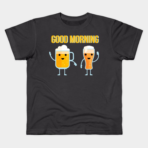 Good Morning. Funny glasses of beer wish you good morning. Kids T-Shirt by lakokakr